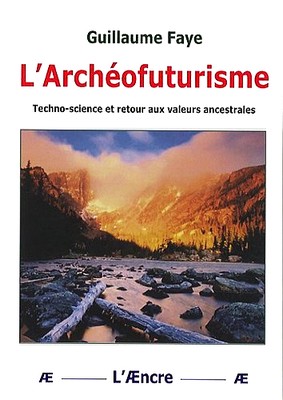 Guillaume Faye archéo-futurisme