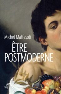 Michel Maffesoli - Être postmoderne