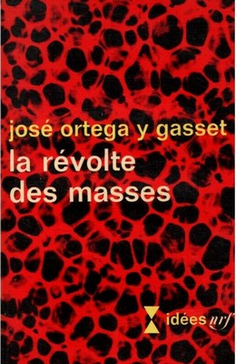 Ortega y Gasset - La Révolte des masses