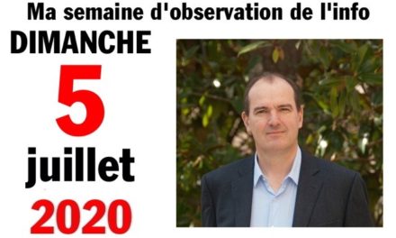 Ma semaine d’observation de l’info (5 juillet 2020)