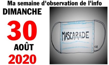 Ma semaine d’observation de l’info (30 août 2020)