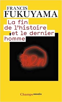 Francis Fukuyama - La fin de l'Histoire et le dernier homme