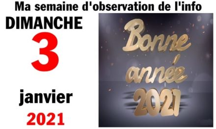 Ma semaine d’observation de l’info (3 janvier 2021)