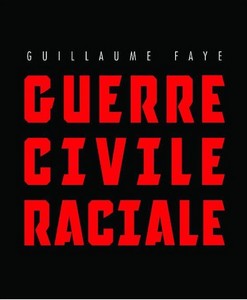 Guillaume Faye - Guerre civile raciale