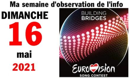 Ma semaine d’observation de l’info (16 mai 2021)