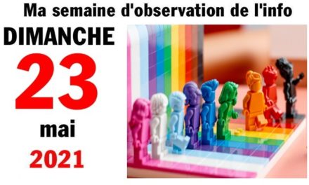 Ma semaine d’observation de l’info (23 mai 2021)